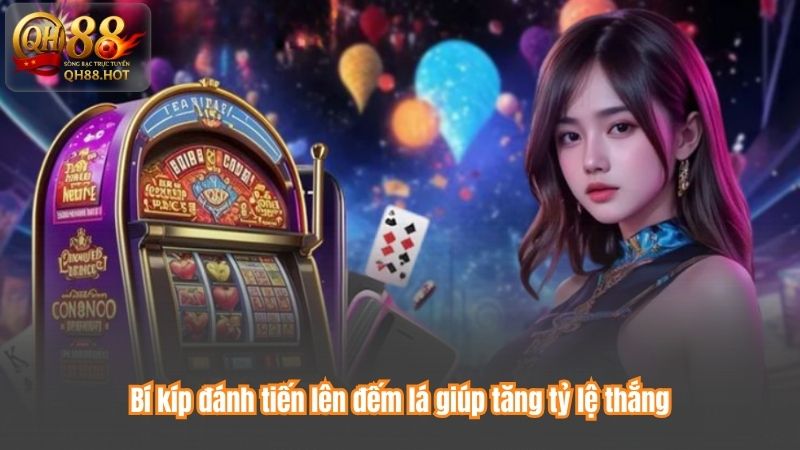 Bí kíp đánh tiến lên đếm lá giúp tăng tỷ lệ thắng