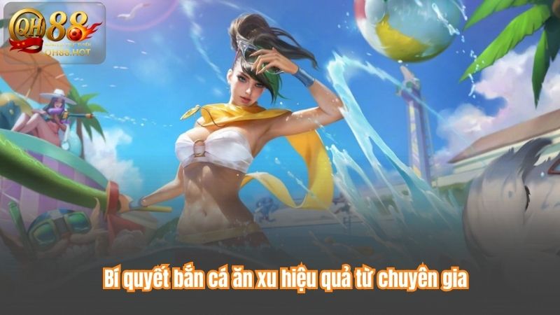 Bí quyết bắn cá ăn xu hiệu quả từ chuyên gia