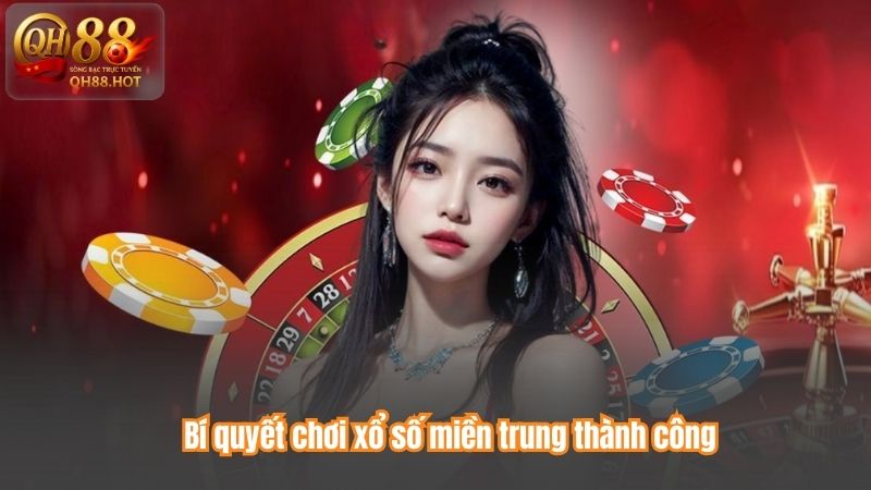Bí quyết chơi xổ số miền trung thành công