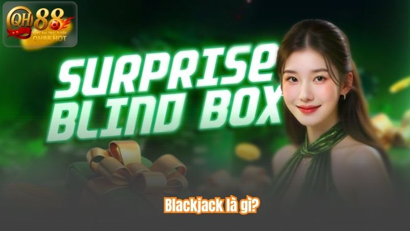 Blackjack là gì?