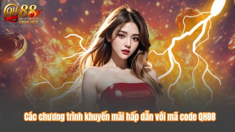 Các chương trình khuyến mãi hấp dẫn với mã code QH88