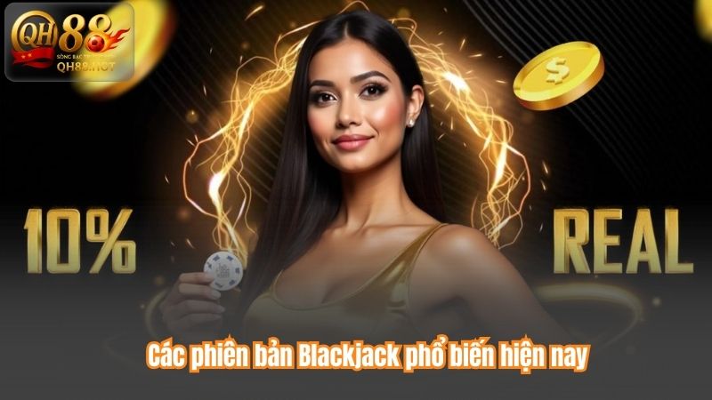Các phiên bản Blackjack phổ biến hiện nay