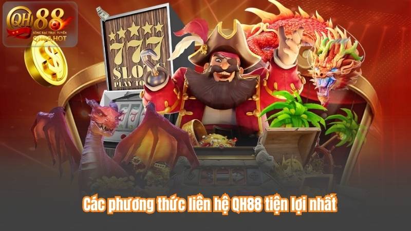 Các phương thức liên hệ QH88 tiện lợi nhất