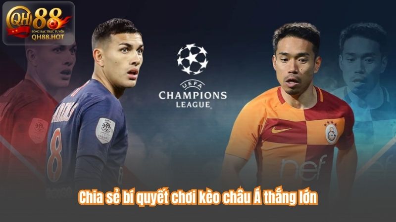 Chia sẻ bí quyết chơi kèo châu Á thắng lớn