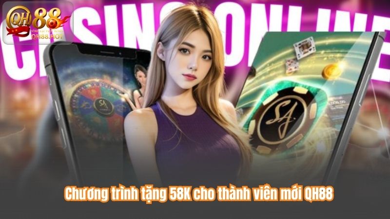 Chương trình tặng 58K cho thành viên mới QH88