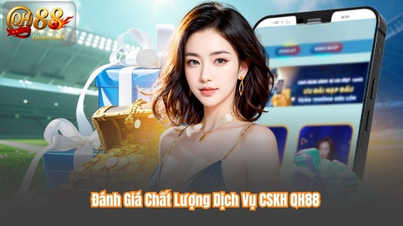 Đánh Giá Chất Lượng Dịch Vụ CSKH QH88