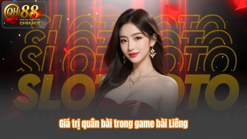 Giá trị quân bài trong game bài Liêng