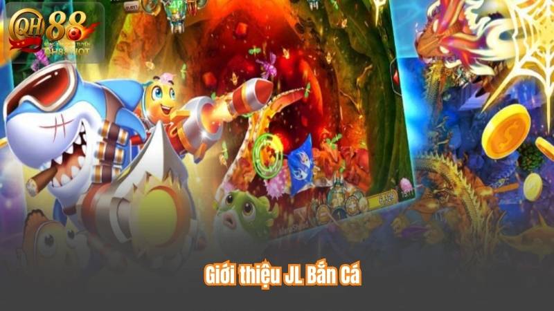Giới thiệu JL Bắn Cá