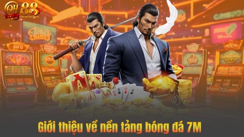 Giới thiệu về nền tảng bóng đá 7M