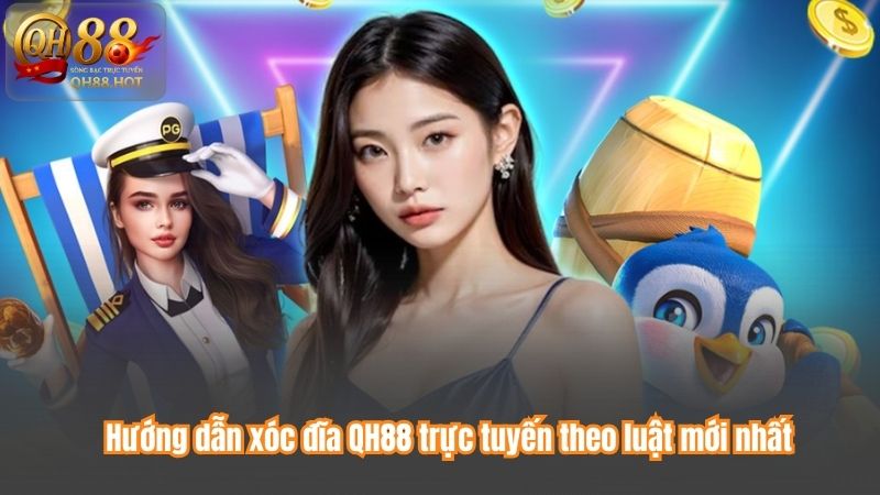Hướng dẫn xóc đĩa QH88 trực tuyến theo luật mới nhất
