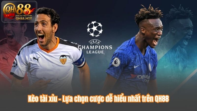 Kèo tài xỉu – Lựa chọn cược dễ hiểu nhất trên QH88