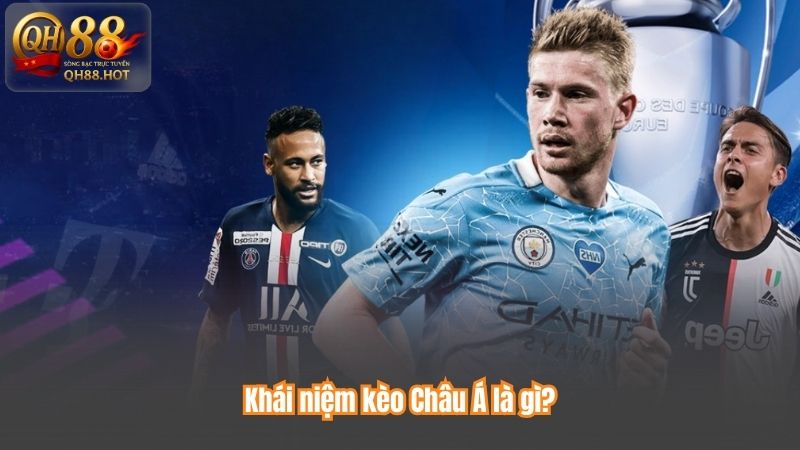 Khái niệm kèo Châu Á là gì?