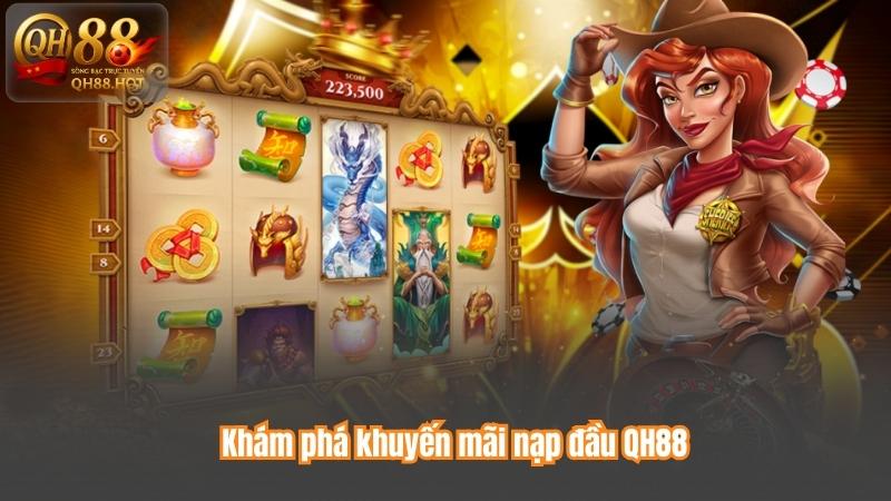 Khám phá khuyến mãi nạp đầu QH88