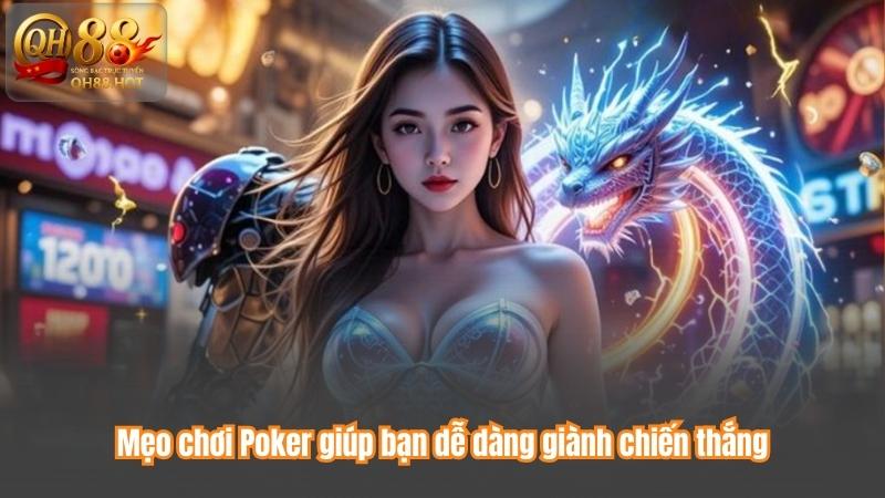 Mẹo chơi Poker giúp bạn dễ dàng giành chiến thắng