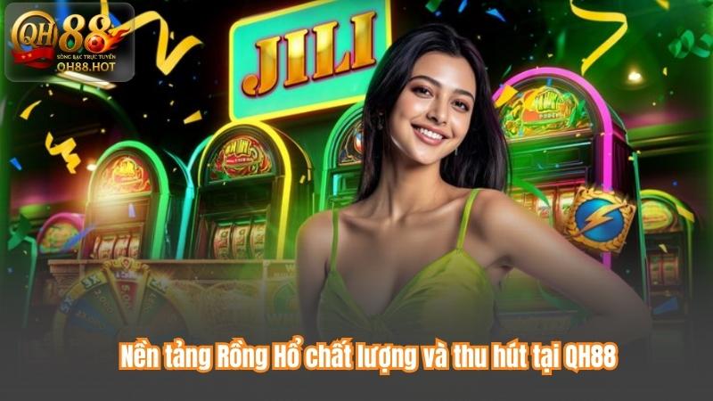 Nền tảng Rồng Hổ chất lượng và thu hút tại QH88