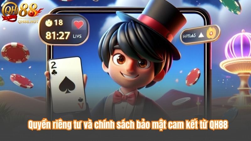 Quyền riêng tư và chính sách bảo mật cam kết từ QH88