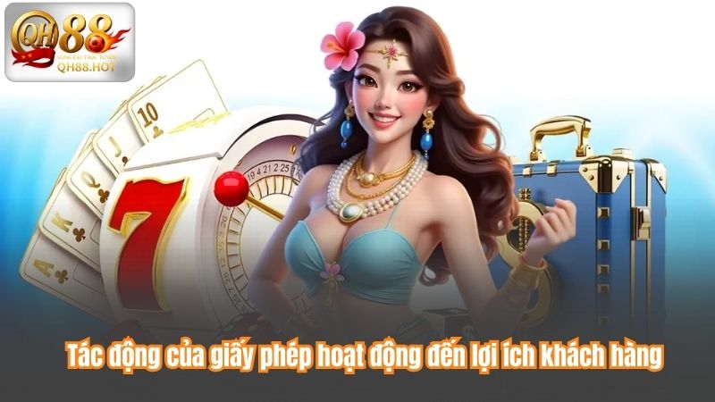 Tác động của giấy phép hoạt động đến lợi ích khách hàng