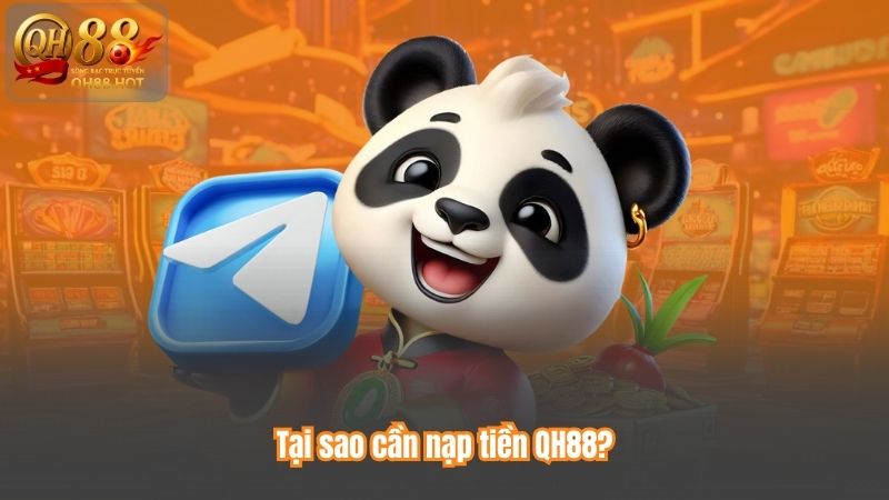 Tại sao cần nạp tiền QH88?