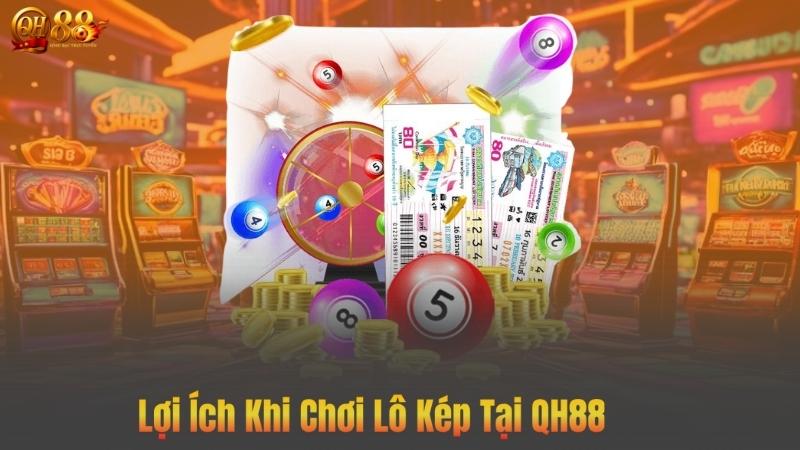 Lợi Ích Khi Chơi Lô Kép Tại QH88