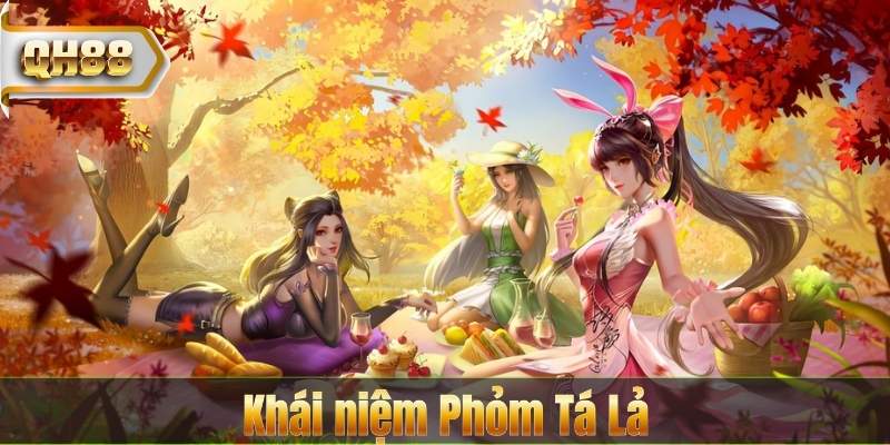 Khái niệm Phỏm Tá Lả
